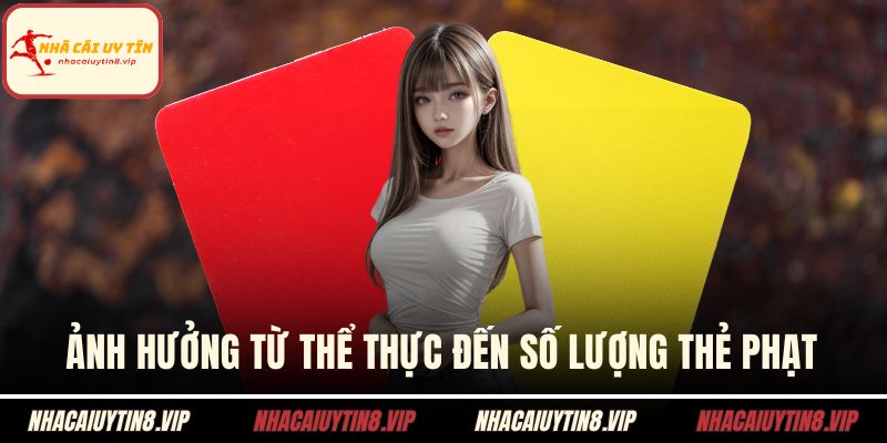 Ảnh hưởng từ thể thực đến số lượng thẻ phạt