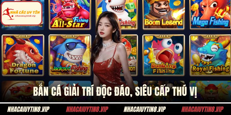 Bắn cá giải trí độc đáo, siêu cấp thú vị