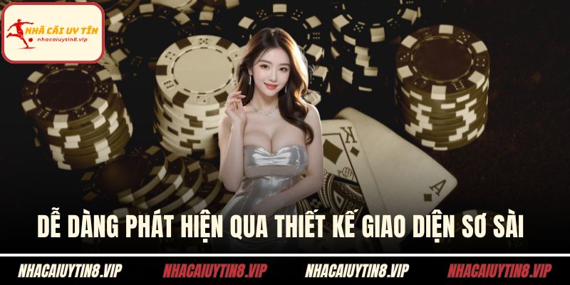 Dễ dàng phát hiện qua thiết kế giao diện sơ sài 