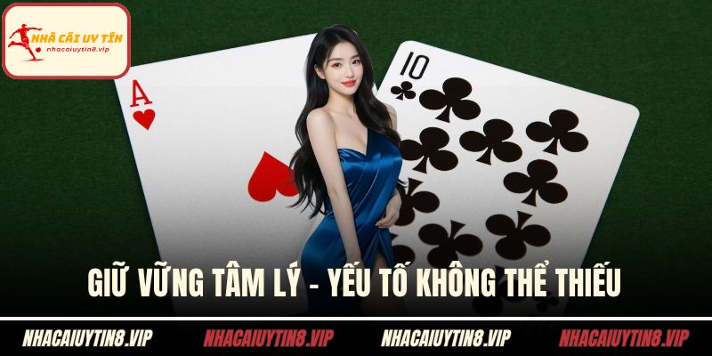 Giữ vững tâm lý – Yếu tố không thể thiếu