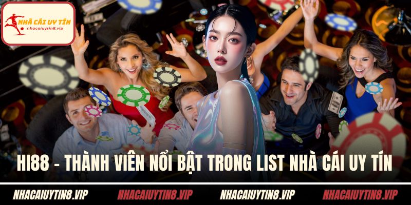 Hi88 - thành viên nổi bật trong list nhà cái uy tín
