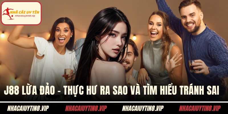 J88 lừa đảo