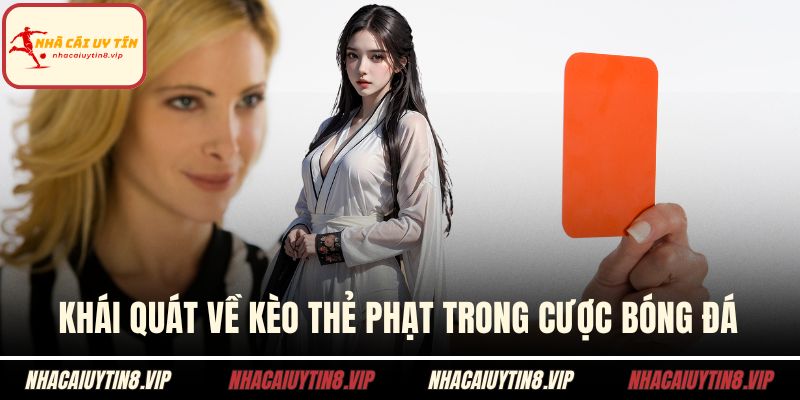 Khái quát về kèo thẻ phạt trong cược bóng đá