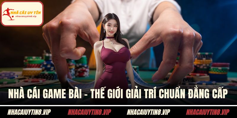 Nhà cái game bài