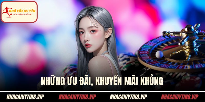 Những ưu đãi, khuyến mãi khủng