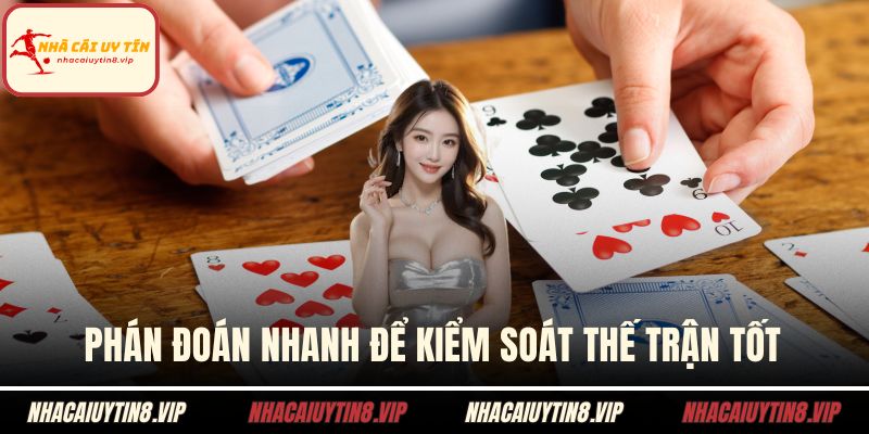 Phán đoán nhanh để kiểm soát thế trận tốt
