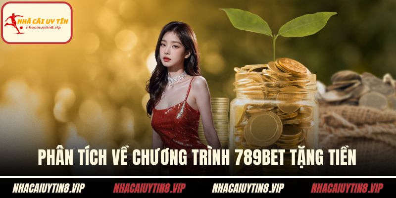 Phân tích về chương trình 789BET tặng tiền