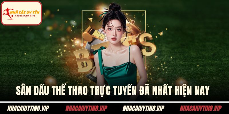 Sân đấu thể thao trực tuyến đã nhất hiện nay 