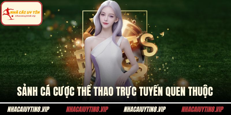 Sảnh cá cược thể thao trực tuyến quen thuộc