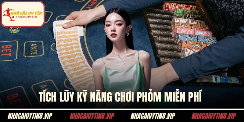 Tích lũy kỹ năng chơi phỏm miễn phí 
