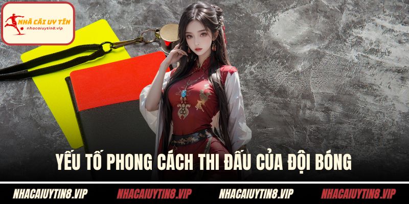 Yếu tố phong cách thi đấu của đội bóng